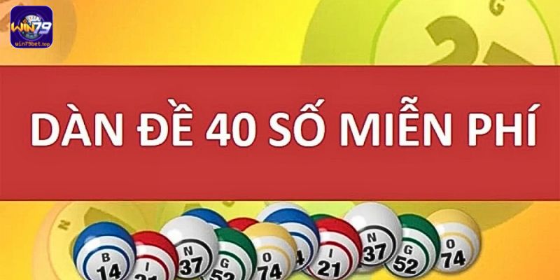Dàn đề 40 số mang đến lựa chọn đặt cược sinh lời hiệu quả